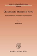 E-book, Ökonomische Theorie der Moral. : Wirtschaftsmoral als limitierender Produktionsfaktor., Holzer, Kurt, Duncker & Humblot