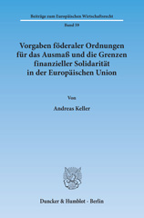 E-book, Vorgaben föderaler Ordnungen für das Ausmaß und die Grenzen finanzieller Solidarität in der Europäischen Union., Duncker & Humblot