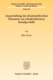 E-book, Ausgestaltung der absatzpolitischen Parameter im islamkonformen Retailgeschäft : Gegenüberstellung der absatzpolitischen Ausgestaltungsmaßnahmen im türkischen islamkonformen und konventionellen Retailgeschäft, Duncker & Humblot