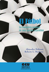 E-book, El fútbol : la conquista popular de una pasión argentina, Editorial de la Cultura Urbana
