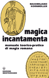 E-book, Magica incantamenta. Manuale teorico-pratico di magia romana, Edizioni mediterranee