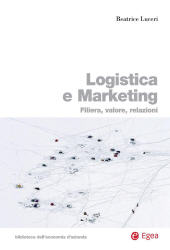 E-book, Logistica e marketing : filiera, valore, relazioni, Luceri, Beatrice, EGEA