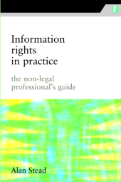 E-book, Information Rights in Practice : The Non-legal Professional's Guide, Facet Publishing