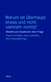 E-book, Warum ist überhaupt etwas und nicht vielmehr nichts? : Wandel und Variationen einer Frage, Felix Meiner Verlag