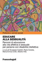 E-book, Educare alla sessualità : percorsi di educazione alla vita affettiva e sessuale per persone con disabilità intellettiva, Franco Angeli