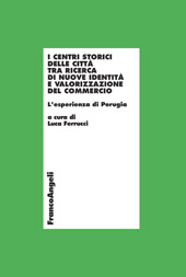 E-book, I centri storici delle città tra ricerca di nuove identità e valorizzazione del commercio : l'esperienza di Perugia, Franco Angeli