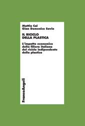 E-book, Il riciclo della plastica : l'impatto economico della filiera italiana del riciclo indipendente della plastica, Cai, Mattia, Franco Angeli