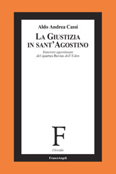 eBook, La Giustizia in Sant'Agostino : itinerari agostiniani del quartus fluvius dell'Eden, Cassi, Aldo Andrea, Franco Angeli