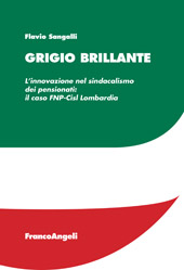 eBook, Grigio brillante : l'innovazione nel sindacalismo dei pensionati: il caso FNP-Cisl Lombardia, Franco Angeli