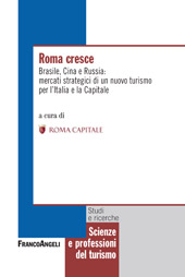 E-book, Roma cresce : Brasile, Cina e Russia : mercati strategici di un nuovo turismo per l'Italia e la capitale, Franco Angeli