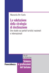 E-book, La valutazione della strategia di destinazione : uno studio sui portali turistici nazionali e internazionali, De Carlo, Manuela, Franco Angeli