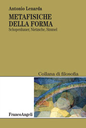 E-book, Metafisiche della forma : Shopenhauer, Nietzsche, Simmel, Lenarda, Antonio, Franco Angeli