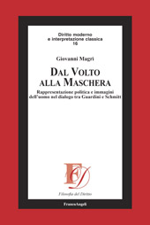 E-book, Dal volto alla maschera : rappresentazione politica e immagini dell'uomo nel dialogo tra Guardini e Schmitt, Franco Angeli
