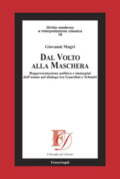 E-book, Dal volto alla maschera : rappresentazione politica e immagini dell'uomo nel dialogo tra Guardini e Schmitt, Magrì, Giovanni, Franco Angeli