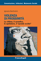 eBook, Violenza di prossimità : la vittima, il carnefice, lo spettatore, il grande occhio, Franco Angeli