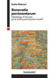 E-book, Renovatio pavimentorum : metodologie d'intervento per le antiche pavimentazioni stradali, Petrucci, Enrica, Franco Angeli