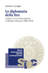 eBook, La diplomazia della lira : l'Italia e la crisi del sistema di Bretton Woods (1958-1973), Franco Angeli