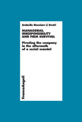eBook, Managerial irresponsibility and firm survival : pivoting the company in the aftermath of a social scandal, Mocciaro Li Destri, Arabella, Franco Angeli