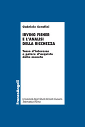 eBook, Irving Fisher e l'analisi della ricchezza : tasso d'interesse e potere d'acquisto della moneta, Franco Angeli