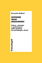 eBook, Customer Value Management : valore, strategie e performance nella gestione del portafoglio clienti, Balboni, Bernardo, Franco Angeli