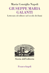 E-book, Giuseppe Maria Galanti : letterato ed editore nel secolo dei lumi, Napoli, Maria Consiglia, Franco Angeli