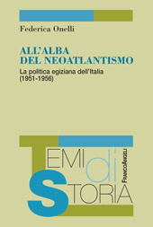 E-book, All'alba del neoatlantismo : la politica egiziana dell'Italia (1951-1956), Onelli, Federica, Franco Angeli