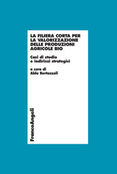 E-book, La filiera corta per la valorizzazione delle produzioni agricole bio : casi di studio e indirizzi strategici, Franco Angeli