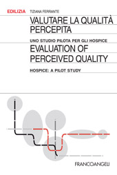 E-book, Valutare la qualità percepita : uno studio pilota per gli hospice/Evaluation of perceived quality : hospice: a pilot study, Franco Angeli