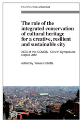eBook, The role of the integrated conservation of cultural heritage for a creative, resilient and sustainable city : acta of the ICOMOS-CIVVIH Symposium, Naples 2012, Franco Angeli