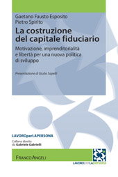 E-book, La costruzione del capitale fiduciario : motivazione, imprenditorialità e libertà per una nuova politica dello sviluppo, Franco Angeli