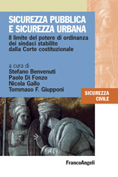 eBook, Sicurezza pubblica e sicurezza urbana : il limite del potere di ordinanza dei sindaci stabilito dalla Corte costituzionale, Franco Angeli