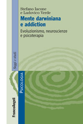 E-book, Mente darwiniana e addiction : evoluzionismo, neuroscienze e psicoterapia, Iacone, Stefano, Franco Angeli