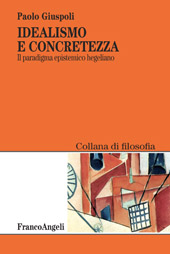 E-book, Idealismo e concretezza : il paradigma epistemico hegeliano, Franco Angeli
