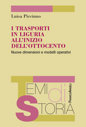E-book, I trasporti in Liguria all'inizio dell'Ottocento : nuove dimensioni e modelli operativi, Piccinno, Luisa, Franco Angeli
