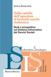 E-book, Dalla cartella dell'operatore al fascicolo sociale elettronico : nodi e prospettive sul Sistema Informativo dei Servizi Sociali, Franco Angeli