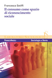 E-book, Il consumo come spazio di riconoscimento sociale, Setiffi, Francesca, Franco Angeli