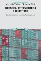 E-book, Logistica, intermodalità e territorio : scenari e prospettive di sviluppo del Piemonte orientale, Tadini, Marcello, Franco Angeli