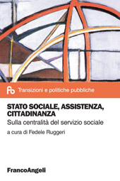 eBook, Stato sociale, assistenza, cittadinanza : sulla centralità del servizio sociale, Franco Angeli