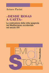 E-book, Desde Rosas a Gaeta : la costruzione della rotta spagnola nel Mediterraneo occidentale nel secolo XVI, Franco Angeli
