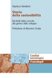 eBook, Storia della sostenibilità : dai limiti della crescita alla genesi dello sviluppo, Senatore, Gianluca, Franco Angeli