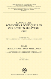 E-book, Corpus der römischen Rechtsquellen zur antiken Sklaverei (CRRS) : Teil 3.2.: Die Rechtspositionen am Sklaven. Ansprüche aus Delikten am Sklaven, Franz Steiner Verlag GmbH