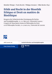 eBook, Ethik und Recht in der Bioethik / Ethique et Droit en matière de Bioéthique : Kongress der Schweizerischen Vereinigung für Rechts- und Sozialphilosophie, 11.-12. Mai 2012, Universität Luzern / Congrès de l'Association Suisse de Philosophie du Droit et de Philosophie Sociale, 11-12 mai 2012, Université de Lucerne, Franz Steiner Verlag GmbH