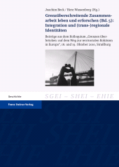 E-book, Grenzüberschreitende Zusammenarbeit leben und erforschen. Bd. 5: Integration und (trans-)regionale Identitäten : Beiträge aus dem Kolloquium "Grenzen überbrücken: auf dem Weg zur territorialen Kohäsion in Europa", 18. und 19. Oktober 2010, Straßburg, Franz Steiner Verlag GmbH