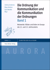 E-book, Die Ordnung der Kommunikation und die Kommunikation der Ordnungen. Bd. 1 : Netzwerke: Klöster und Orden im Europa des 12. und 13. Jahrhunderts, Franz Steiner Verlag GmbH