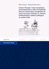 E-book, Contre l'Europe? Anti-européisme, euroscepticisme et alter-européisme dans la construction européenne, de 1945 à nos jours. Vol. 2: Acteurs institutionnels, milieux politiques et société civile, Franz Steiner Verlag GmbH
