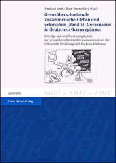 E-book, Grenzüberschreitende Zusammenarbeit leben und erforschen. Bd. 2: Governance in deutschen Grenzregionen : Beiträge aus dem Forschungszyklus zur grenzüberschreitenden Zusammenarbeit der Universität Straßburg und des Euro-Institutes, Franz Steiner Verlag GmbH