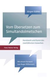 eBook, Vom Übersetzen zum Simultandolmetschen : Handwerk und Kunst des zweitältesten Gewerbes der Welt, Franz Steiner Verlag GmbH