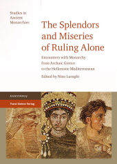 E-book, The Splendors and Miseries of Ruling Alone : Encounters with Monarchy from Archaic Greece to the Hellenistic Mediterranean, Franz Steiner Verlag GmbH