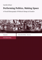 eBook, Performing Politics, Making Space : A Visual Ethnography of Political Change in Ecuador, Franz Steiner Verlag GmbH