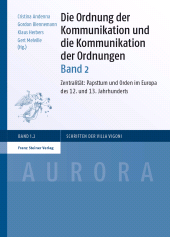 E-book, Die Ordnung der Kommunikation und die Kommunikation der Ordnungen. Bd. 2 : Zentralität: Papsttum und Orden im Europa des 12. und 13. Jahrhunderts, Franz Steiner Verlag GmbH